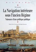 La navigation intérieure sous l’Ancien Régime, Naissance d’une politique publique