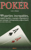 Poker, 99 mains incroyables, parties louches, tournois légendaires, personnages inimaginables, enjeux inouïs et autres bizarreries
