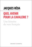 Quel avenir pour la cavalerie ?, Une histoire naturelle du vers français