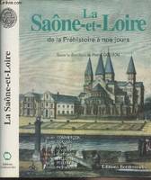 La Saône-et-Loire de la Préhistoire à nos jours - 