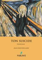 Ton suicide, Témoignage