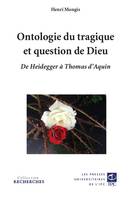 Ontologie du tragique et question de Dieu, De heidegger à thomas d'aquin