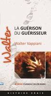 Walter – La guérison du guérisseur