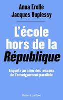 L'école hors de la République, Enquête au coeur des réseaux de l'enseignement parallèle