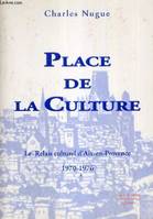Place de la culture : Le relais culturel d'Aix-en-Provence 1970-1976, le Relais culturel d'Aix-en-Provence, 1970-1976