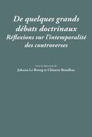 DE QUELQUES GRANDS DEBATS DOCTRINAUX - REFLEXIONS SUR L'INTEMPORALITE DES CONTROVERSES, RÉFLEXIONS SUR L'INTEMPORALITÉ DES CONTROVERSES