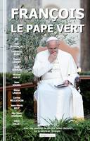 François, le pape vert, Avec une sélection de ses plus belles citations sur la nature et l'écologie