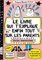 Le livre qui t'explique enfin tout sur les parents - édition anniversaire