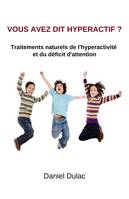 Vous avez dit hyperactif ?, Traitements naturels de l'hyperactivité et du déficit d'attention