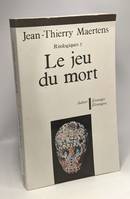 Ritologiques, 5, Le jeu du mort : essai d'anthropologie des inscriptions du cadavre, essai d'anthropologie des inscriptions du cadavre