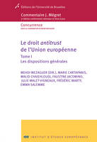 Le droit antitrust de l'Union européenne - Tome I 1, Les dispositions générales