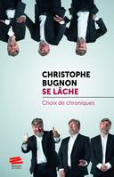 Christophe Bugnon se lâche, Choix de chroniques