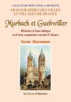 Murbach et Guebwiller - histoire d'une abbaye et d'une commune rurale d'Alsace, histoire d'une abbaye et d'une commune rurale d'Alsace