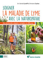 Soigner la maladie de Lyme avec la naturopathie, Des protocoles adaptés, complets et efficaces