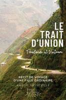 Le trait d'union - Récit de voyage d'une fille ordinaire en Thaïlande et au Vietnam