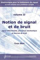 2, Notions de signal et de bruit : signal déterministe, processus stochastique et sources de bruit (Électronique pour le traitement du signal... Vol. 2), signal déterministe, processus stochastique et sources de bruit