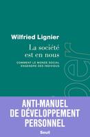 Liber La société est en nous, Comment le monde social engendre des individus