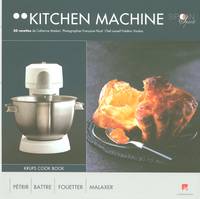 Kitchen machine krups cook book - 50 recettes, pétrir, battre, fouetter, malaxer