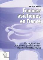 Femmes asiatiques en France, Places familiales, placements professionnels et déplacements sociaux
