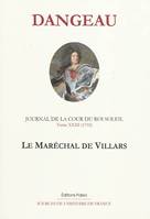 Journal du marquis de Dangeau, 23, JOURNAL D'UN COURTISAN. T23 (1710) Le Maréchal de Villars., 1710
