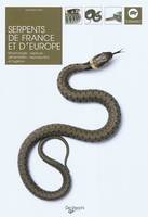 Serpents de France et d'Europe / morphologie, espèces, alimentation, reproduction et hygiène...