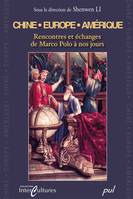 Chine/Europe/Amérique, Rencontres et échanges de marco polo à nos jours