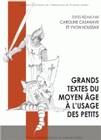 Grands textes du Moyen-Âge à l'usage des petits