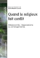 Quand le religieux fait conflit, Désaccords, négociations ou arrangements