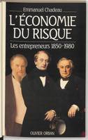 L'Économie du risque: Les entrepreneurs 1850-1980, les entrepreneurs 1850-1980
