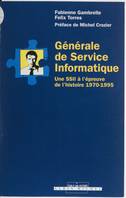 Générale de service informatique, une SSII à l'épreuve de l'histoire, 1970-1995