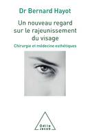 Un nouveau regard sur le rajeunissement du visage, Chirurgie et médecine esthétiques