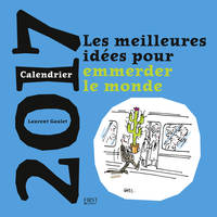 Calendrier 2017 / les meilleures idées pour emmerder le monde