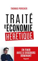 Traité d'économie hérétique, Pour en finir avec le discours dominant