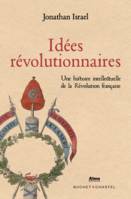 Idées Révolutionnaires, Une histoire intellectuelle de la Révolution française