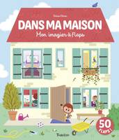 Dans ma maison - Mon imagier à flaps, Mon imagier à flaps