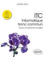 ITC - Informatique tronc commun, Cours et exercices corrigés