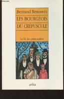 Les bourgeois du crépuscule, La fin des petits-maîtres