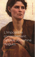 L'Impossible consentement, L'affaire Joséphine Hugues