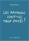 LES PATRONS SONT-ILS TROP PAYES ?