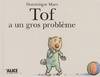 Tof à un gros problème, Volume 2001, Tof a un gros problème, Volume 2001, Tof a un gros problème, Volume 2001, Tof a un gros problème