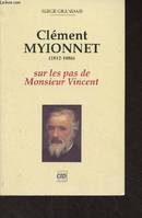 Clément Myionnet (1812-1886) sur les pas de Monsieur Vincent, 1812-1886