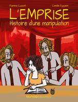 L'emprise, Histoire d'une manipulation