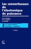 Les convertisseurs de l'électronique de puissance., Volume 3, La conversion continu-continu, Les convertisseurs de l'électronique de puissance, La conversion continu-continu