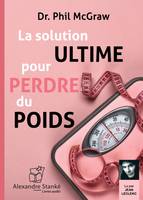 LA SOLUTION ULTIME POUR PERDRE DU POIDS