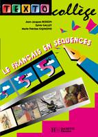 Textocollège - 5e - Livre de l'élève - Edition 2001, Le français en séquences