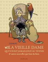 1, La vieille dame qui n'avait jamais joué au tennis et autres nouvelles qui font du bien, & autres nouvelles qui font du bien