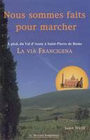 Nous sommes faits pour marcher - A pied, du Val d'Aoste à Saint-Pierre de Rome - La Via Francigena, à pied sur la Via Francigena du Val d'Aoste à la Place Saint-Pierre de Rome