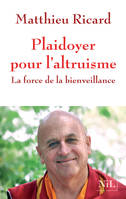 Plaidoyer pour l'altruisme, La Force de la bienveillance