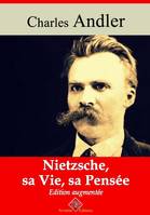 Nietzsche, sa vie et sa pensée – suivi d'annexes, Nouvelle édition 2019