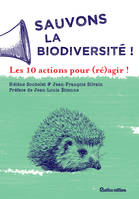 Sauvons la biodiversité !, Les 10 actions pour (ré)agir !